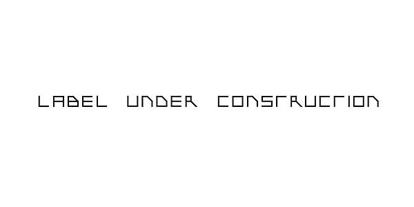 LABEL UNDER CONSTRUCTION